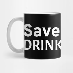 Save water - Drink vodka Mug